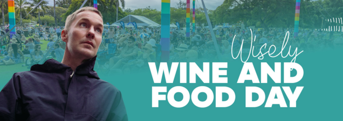 Wisely Wine & Food Day | Mackay Festival of Arts 2024